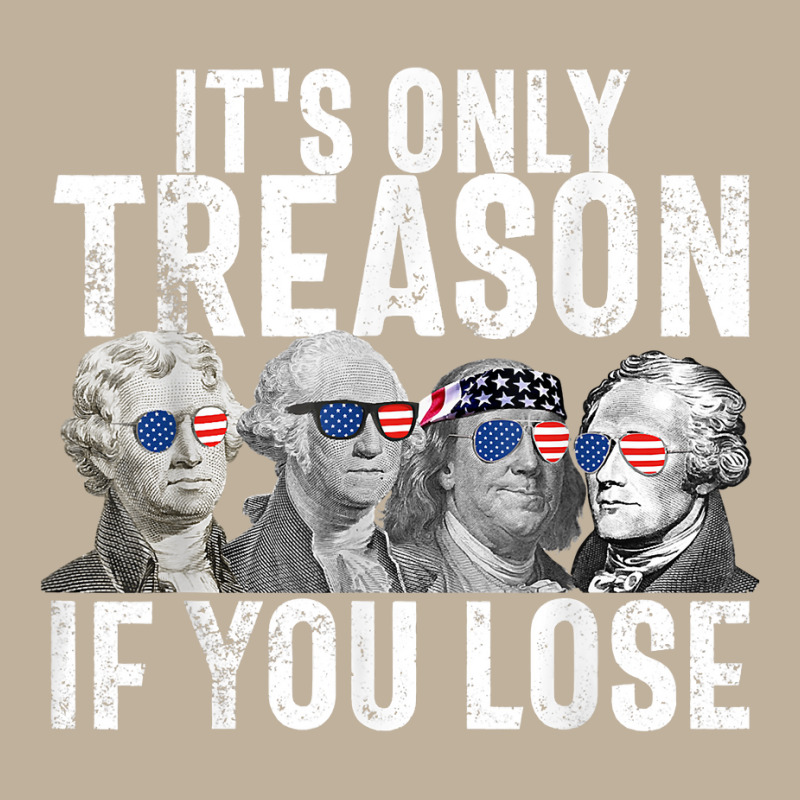 It's Only Treason If You Lose Founding Fathers 4th Of July T Shirt Sun Shade Cap | Artistshot