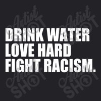 Drink Water Love Hard Fight Racism Youth Tee | Artistshot