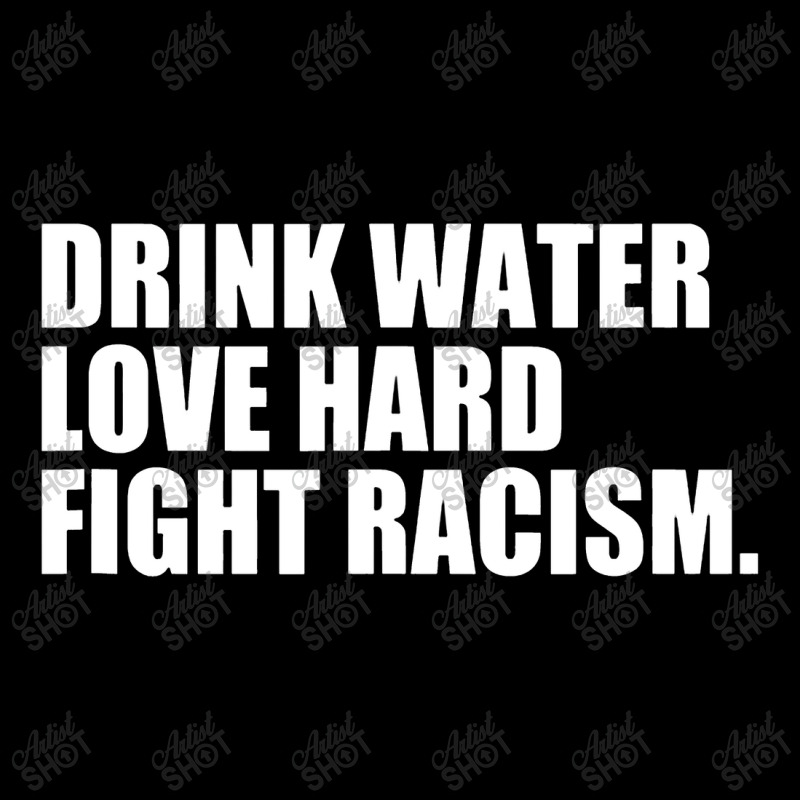 Drink Water Love Hard Fight Racism Youth Hoodie | Artistshot