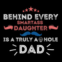 Mens Behind Every Smartass Daughter Is A Truly Asshole Dad Funny T Shi Retro Trucker Cap | Artistshot