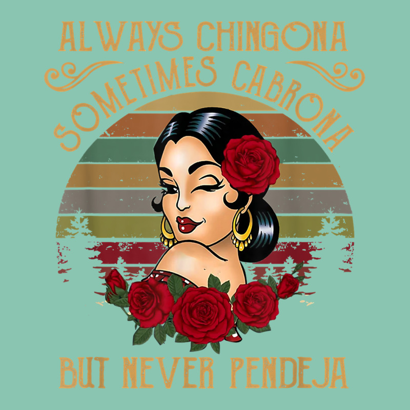 Always Chingona Sometimes Cabrona But Never Pendeja T Shirt Snapback Trucker Cap by cm-arts | Artistshot