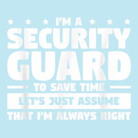 I'm A Security Guard To Save Time I'm Always Right T Shirt Urban Heavy T-shirt | Artistshot