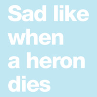 Sad Like When A Heron Dies Urban Heavy T-shirt | Artistshot