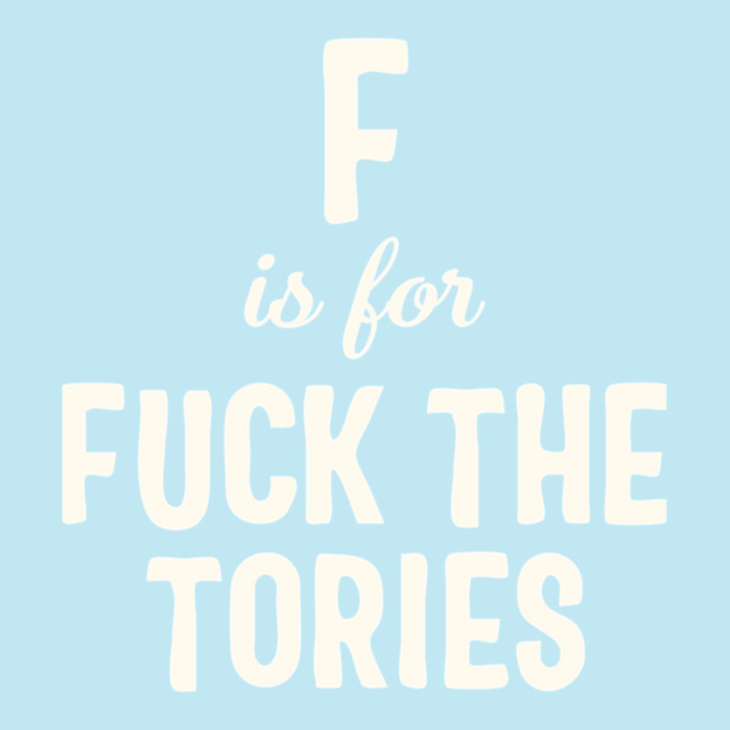 F Is For Fuck The Tories Boris Election Funny Anti Tory General Electi Urban Heavy T-shirt | Artistshot