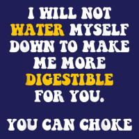 I Will Not Water Myself Down To Make Me More Digestible T Shirt Beanie | Artistshot