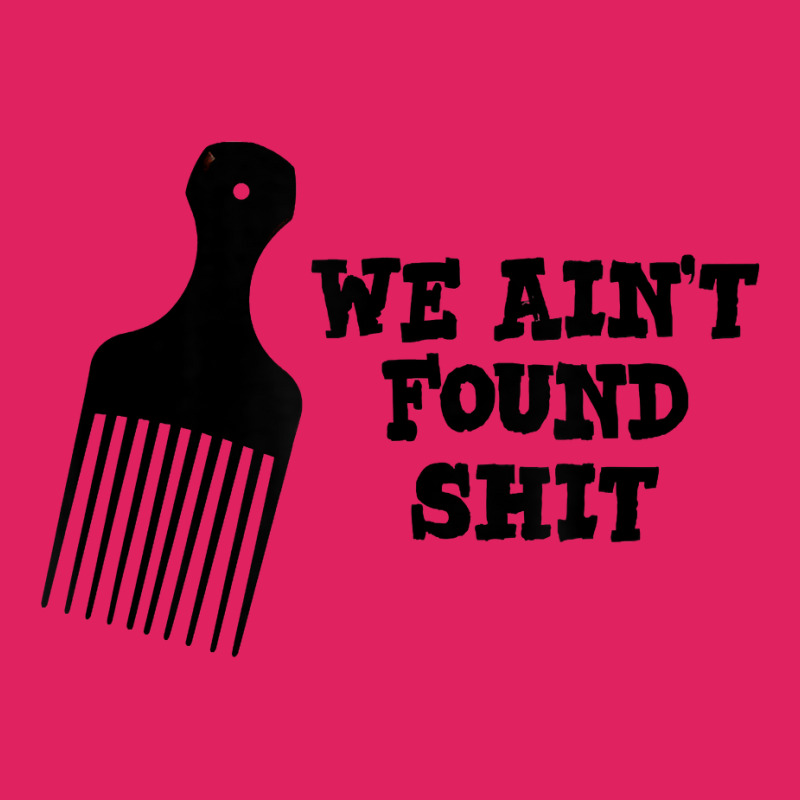 We Ain't Found Shit The Original Hair Pick Comb The Desert T Shirt Pom Pom Beanie by tuckeynkriccijea | Artistshot