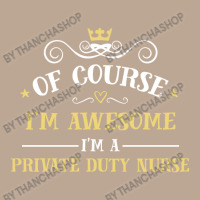 Of Course I'm Awesome I'm A Private Duty Nurse Yupoong Trucker Cap | Artistshot