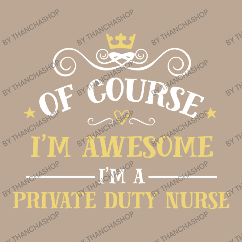 Of Course I'm Awesome I'm A Private Duty Nurse Yupoong Trucker Cap by thanchashop | Artistshot