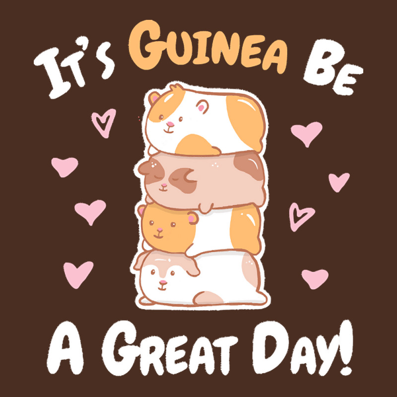 Guinea Pigs T  Shirt Guinea Pig   Guinea Be A Great Day T  Shirt Yupoong Trucker Cap | Artistshot