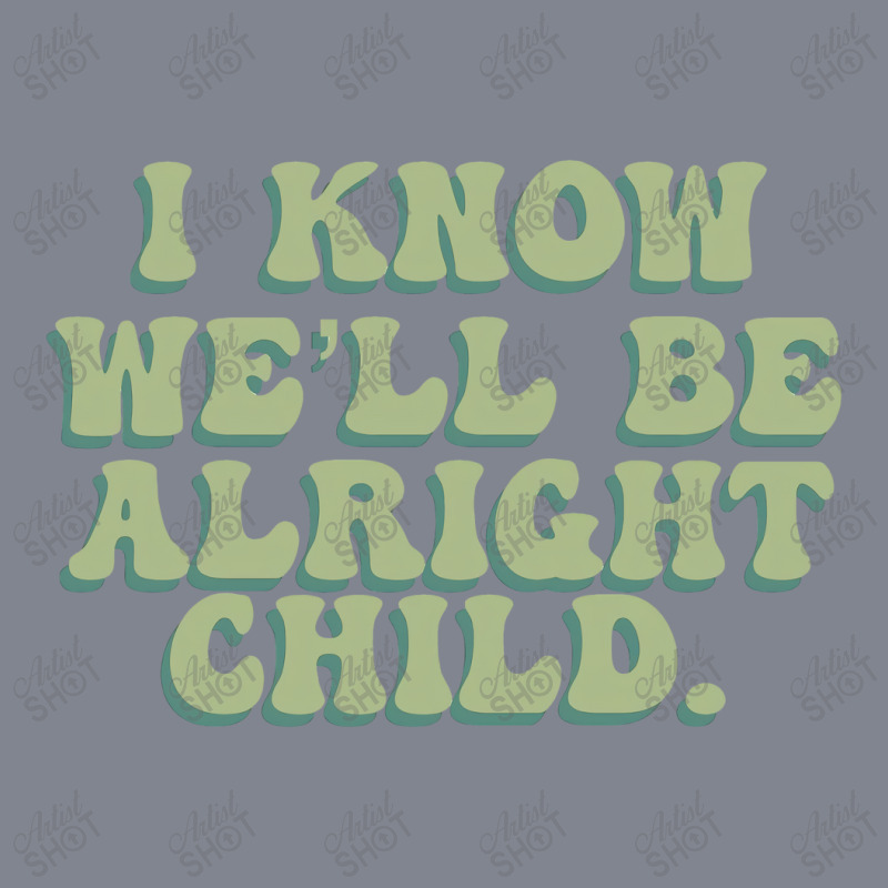 I Know We'll Be Alright Child Yupoong Trucker Cap | Artistshot