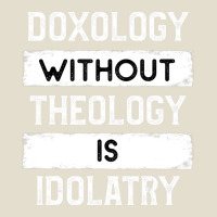 Doxology Without Theology Is Idolatry Reformed Adjustable Baseball Cap | Artistshot