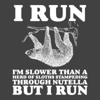 I Run. I'm Slower Than A Herd Of Sloths Stampeding Through Nutella Vintage T-shirt | Artistshot
