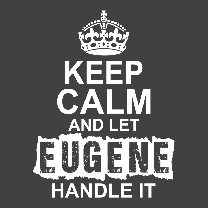 Keep Calm And Let Eugene Handle It Vintage T-shirt | Artistshot