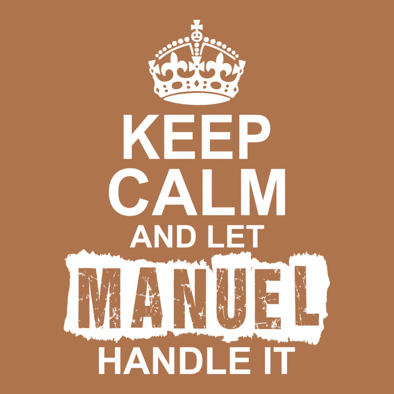 Keep Calm And Let Manuel Handle It Vintage T-shirt | Artistshot