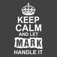 Keep Calm And Let Mark Handle It Vintage T-shirt | Artistshot