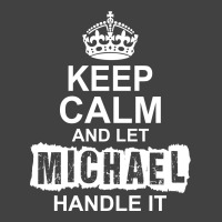 Keep Calm And Let Michael Handle It Vintage T-shirt | Artistshot