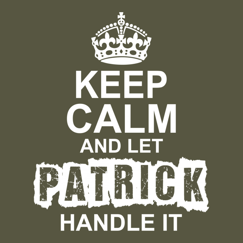 Keep Calm And Let Patrick Handle It Vintage T-shirt | Artistshot