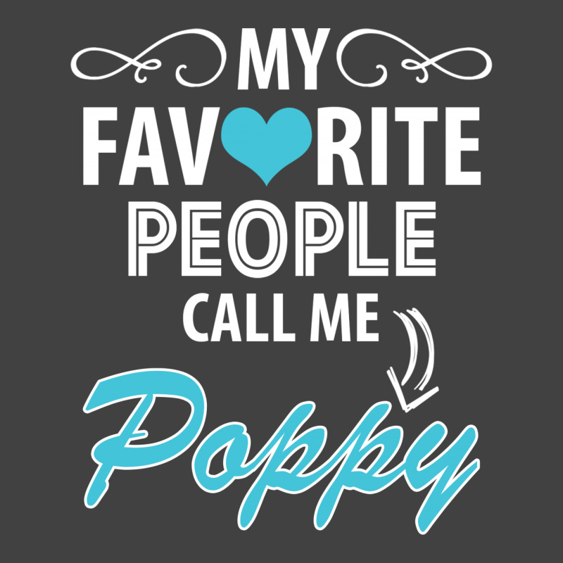 My Favorite People Call Me Poppy Vintage T-shirt | Artistshot