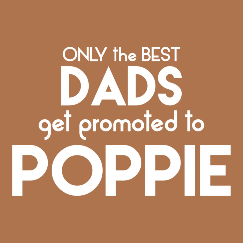 Only The Best Dads Get Promoted To Poppie Vintage T-shirt | Artistshot