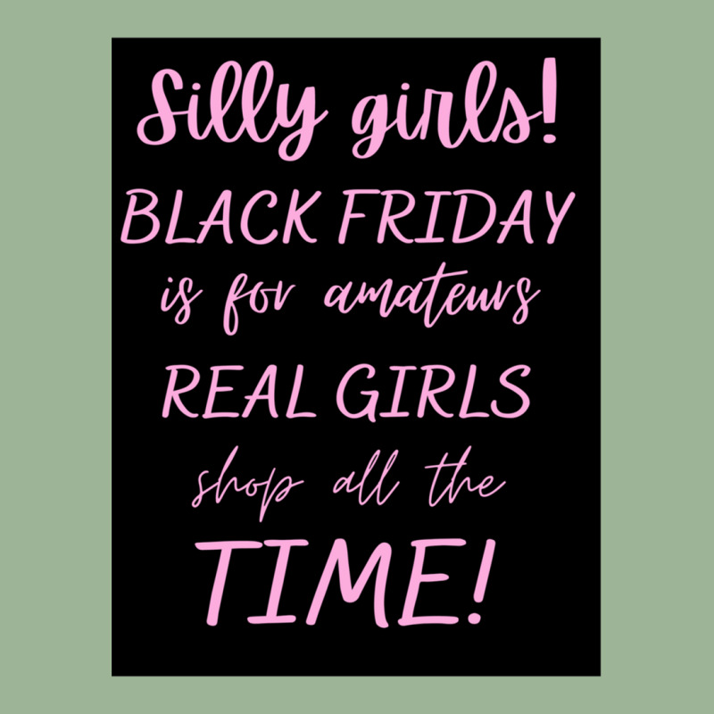 Silly Girls! Black Friday Is For Amateurs Real Girls Shop All The Time Urban Heavy T-shirt by OdalysPerez | Artistshot