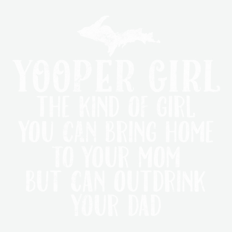 Yooper Girl Upper Peninsula Michigan Michigander Girlfriend Urban Heavy T-shirt | Artistshot