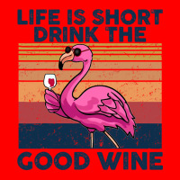 Flamingo Tropical Life Is Short Drink The Good Wine Flamingo Drink Win Bomber Jacket | Artistshot