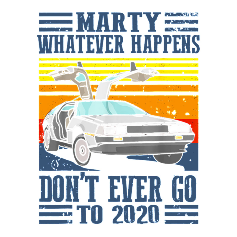 Marty Dont Ever Go To 2020 Bomber Jacket | Artistshot