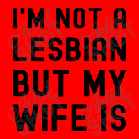 Lgbt Trans Pride I'm Not A Lesbian But My Wife Bomber Jacket | Artistshot