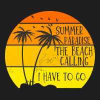 Beach Vacation T  Shirtsummer Paradise The Beach Calling I Have To Go Classic T-shirt | Artistshot