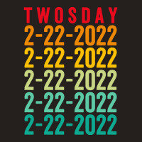 Twosday 02 22 2022 T  Shirt Twosday 02 22 2022 Tuesday February 2nd 20 Tank Top | Artistshot