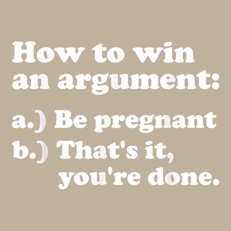 Women Men How To Win An Argument Funny Pregnant Wife Meme T Shirt Sun Shade Cap by cm-arts | Artistshot