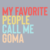 Mothers Day Gift Ideas T  Shirt My Favorite People Calls Me Goma Shirt Tank Dress | Artistshot