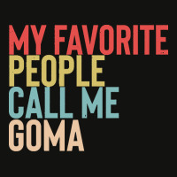 Mothers Day Gift Ideas T  Shirt My Favorite People Calls Me Goma Shirt Scorecard Crop Tee | Artistshot