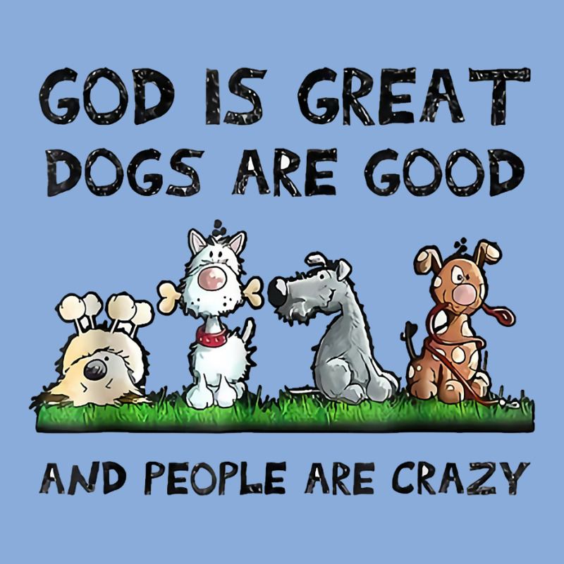 God Is Great Dogs Are Good And People Are Crazy Funny Dog T Shirt Tie Dyed Bucket Hat | Artistshot