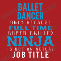 Ballet Dancer Because Ninja Is Not A Job Title Foam Snapback Hat | Artistshot