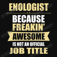 Enologist Because Freakin' Awesome Isn't A Job Title Foam Snapback Hat | Artistshot