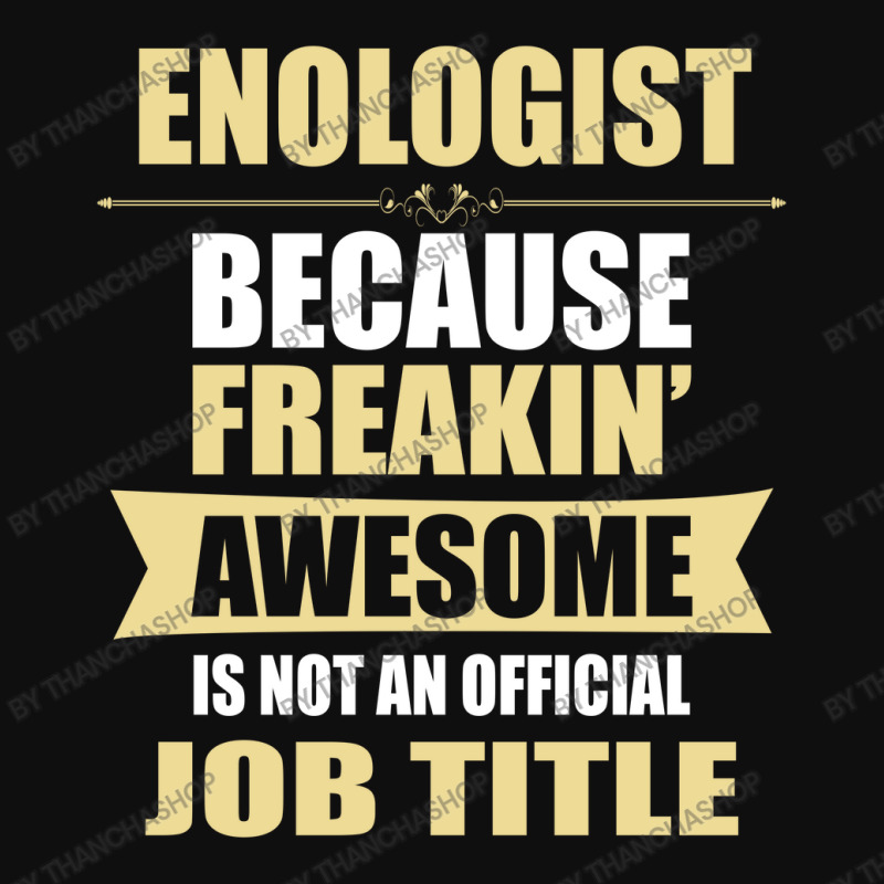 Enologist Because Freakin' Awesome Isn't A Job Title Foam Snapback hat by thanchashop | Artistshot