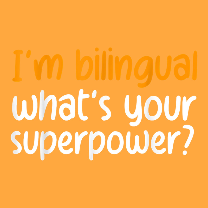 Im Bilingual Whats Your Superpower T Shirt Foam Trucker Hat by cluniepfa | Artistshot