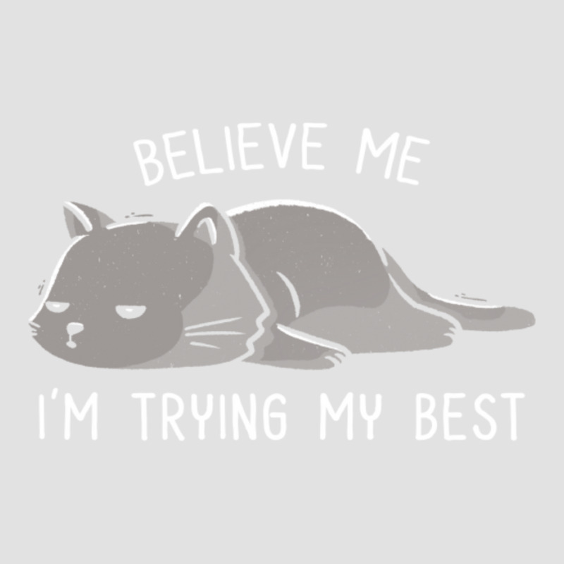 Believe Me I'm Trying My Best Funny Lazy Cat Foam Trucker Hat by cm-arts | Artistshot