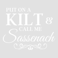 Put On A Kilt Call Me Sassenach Funny Scottish Foam Trucker Hat | Artistshot