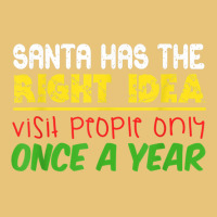 Santa Has The Right Idea Visit People Only Once A Year T Shirt Dyed Cap | Artistshot