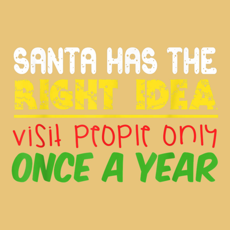 Santa Has The Right Idea Visit People Only Once A Year T Shirt Dyed Cap by cm-arts | Artistshot