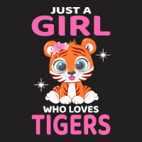 Tiger T  Shirt Just A Girl Who Loves Tigers I Kids I Baby Tiger T  Shi T-shirt | Artistshot