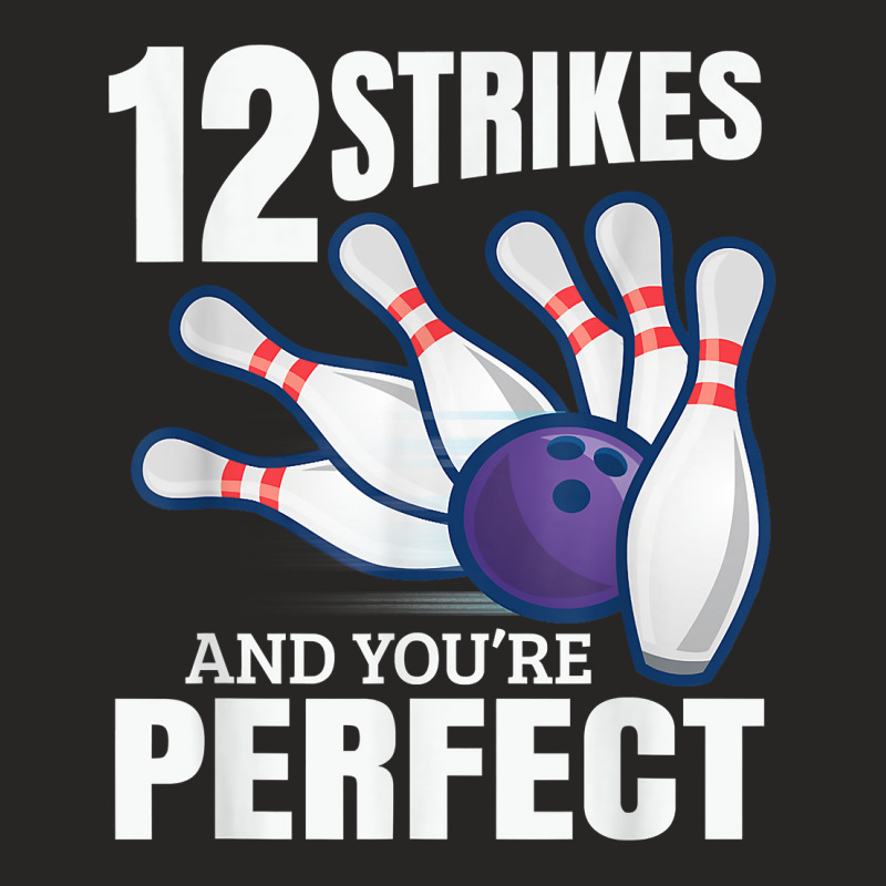 12 Strikes And You´re Perfect Bowling Split Bowler Spare T Shirt Ladies Fitted T-Shirt by emaliekrein | Artistshot