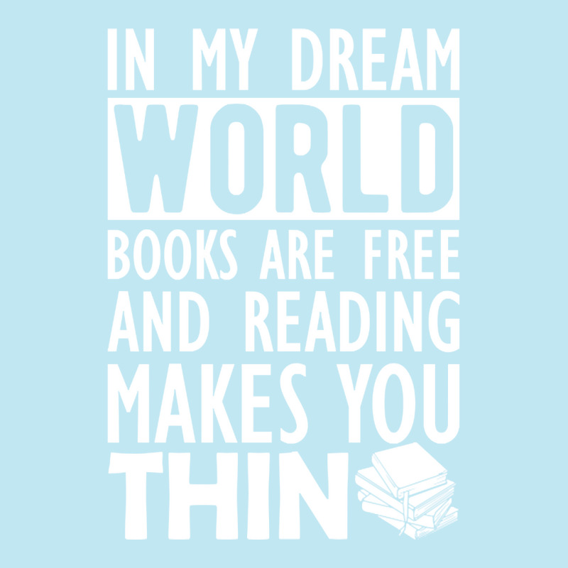 Read - In My Dream World Books Are Free And Reading Makes You Thin Urban Heavy T-shirt by greggjvandervor | Artistshot