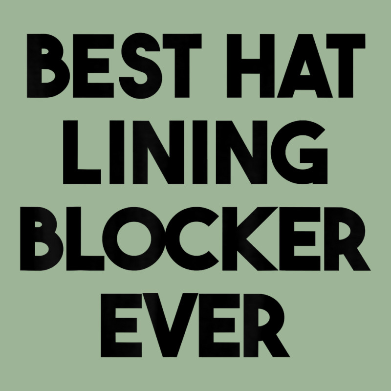 Best Hat Lining Blocker Ever T Shirt Urban Heavy T-shirt by sharitamow87 | Artistshot