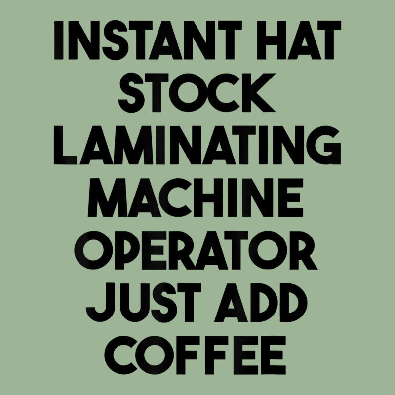 Hat Stock Laminating Machine Operator Just Add Coffee T Shirt Urban Heavy T-shirt by lexzalar2o | Artistshot