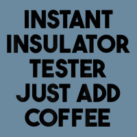 Instant Insulator Tester Just Add Coffee T Shirt Urban Heavy T-shirt | Artistshot