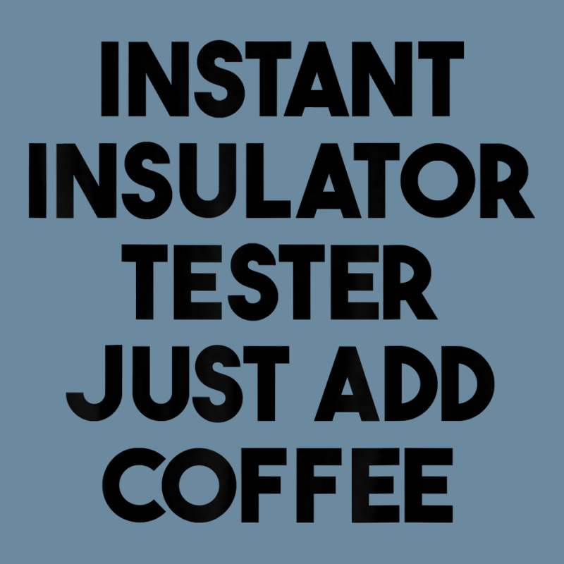 Instant Insulator Tester Just Add Coffee T Shirt Urban Heavy T-shirt by mintywotm | Artistshot