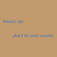 Beauty Tip Dont Be Anti Semic Urban Heavy T-shirt | Artistshot